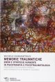 Giannantonio Michele Memorie traumatiche. EMDR e strategie avanzate in psicoterapia e psicotraumatologia